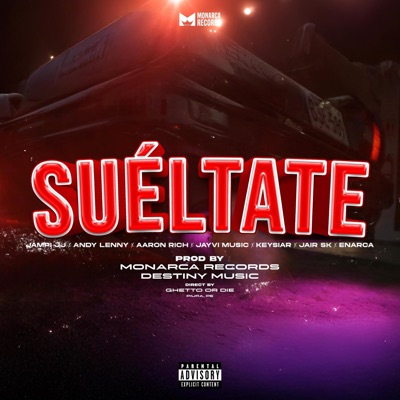 SUÉLTATE (feat. Jampi JJ, Jayvi Music, Aaron Rich, Keysiar, Jair SK & Andy Lenny) - Single