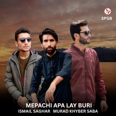 Mepachi Apa Lay Buri (feat. Ismail Saghar & Murad Khyber Saba) - Single