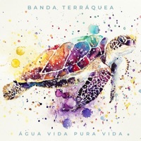 ÁGUA VIDA PURA VIDA - Banda Terráquea