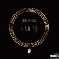 Had To - Single - High Up.NOZA