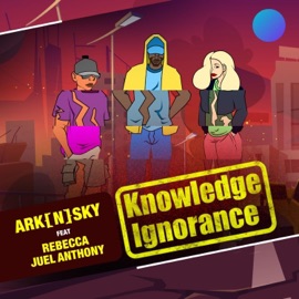 Knowledge vs Ignorance (feat. Rebecca Neil & Juel Anthony) R. Can-Ciel