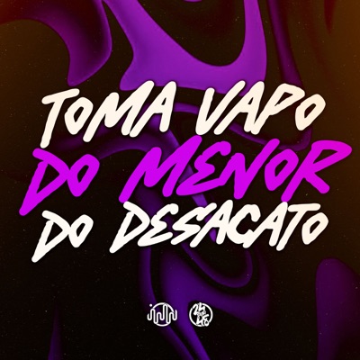 Toma Vapo do Menor do Desacato (feat. Mc Dom Lp) - Single