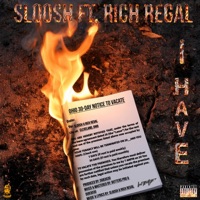 I Have (feat. Rich Regal) - Single - Sloosh