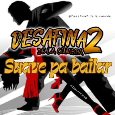 Desafina2 - suave pa bailar