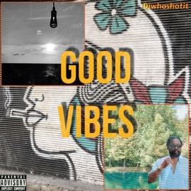 Good VIBES Djwhoshotit