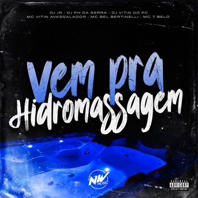 Vem pra Hidromassagem (feat. Dj Bel Bertinelli, mc 7 belo & DJ Vitin do PC) - Single