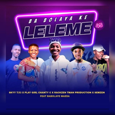 Ba Bolaya Ke Leleme (feat. Playgirl. Chanty, Semzen silent killer family, Rakzen & Babolaye maeda) - Single