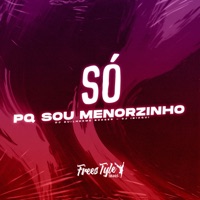 Só Pq Sou Menorzinho - Single - DJ GUILHERME BORGES, DJ IBIAQUI & FreesTyle Sounds