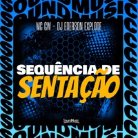Sequência de Sentação - Single - Mc Gw, dj ederson explode & SoundMusic Original