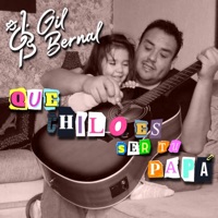 Que chilo es ser tu papá - Single - Gil Bernal
