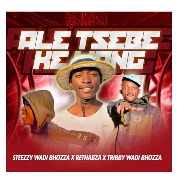 Ale Tsebe Ke Mang (feat. Tribby WaDi BhoZza (Prod By Rethabile WaDi Beat)) [Special Version]