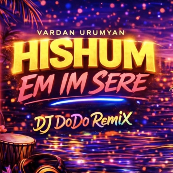 Hishum Em Im Sere (feat. Vardan Urumyan)