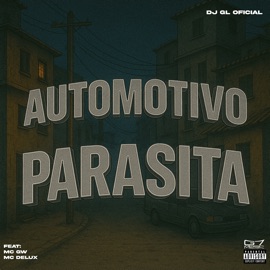 Automotivo Parasita (feat. MC Gw & MC DELUX) DJ GL OFICIAL