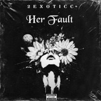 Her Fault (feat. OTR Cutty) - Single - 2EXOTICC