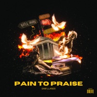 Pain To Praise - EP - Sam Llanes