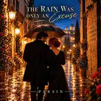 The Rain Was Only an Excuse — PARSIN