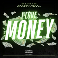 I Love Money - Single - GreatDaeg & Bankboi Money