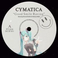 Good Smile Raving (feat. Horned Rabbit & Hatsune Miku) - Single - Cymatica