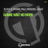 Gonne Wait No More