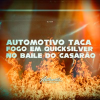 Automotivo Taca Fogo em Quicksilver no Baile do Casarão - Single - DJ SX