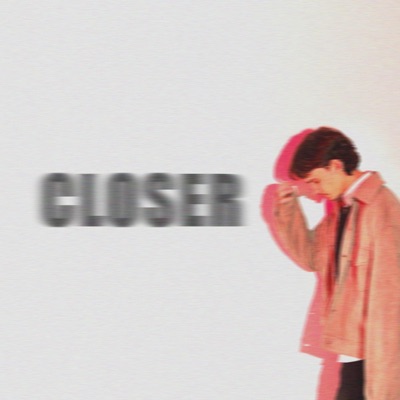 CLOSER (feat. Nico Glow) - Single