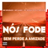 Nós Fode Sem Perde a Amizade (feat. PROD LB, Mc Monik do pix & MC Gabby) - Single