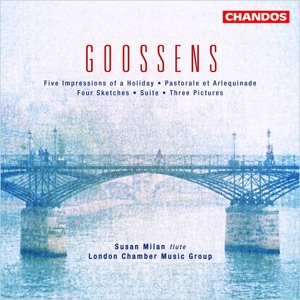 Goossens: 5 Impressions of a Holiday, Pastorale et Arlequinade, 4 Sketches, Suite & 3 Pictures