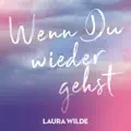 Wenn Du wieder gehst