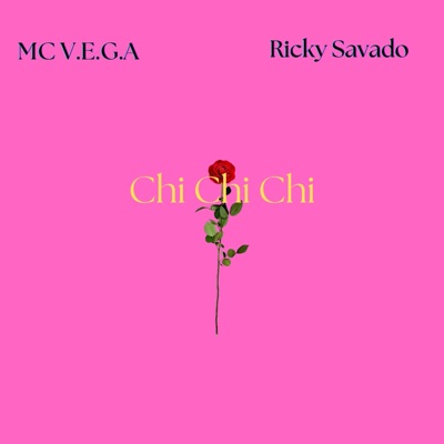 Chi Chi Chi (feat. Ricky Savado) - Single