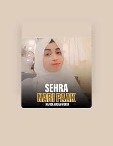 聆聽 Hafiza Nadia Munir、觀看音樂影片、閱讀小傳、查看巡演日期等！