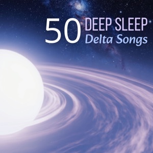 50 Deep Sleep Delta Songs - Delta Waves for Healing Heavy Sleep