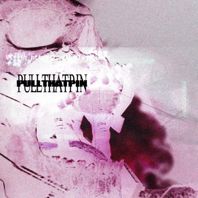 PULLTHATPIN (feat. orgetplus & KILLCROSS) - Single