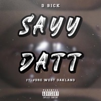 Say datt (feat. #Dre west Oakland) - Single - D-Bick