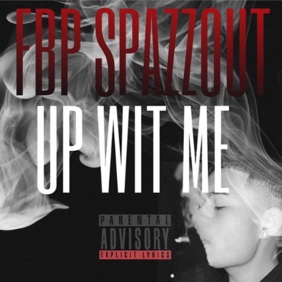 Up Wit Me (feat. FBP Spazzout) - Single