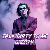TALK DIRTY TO ME - Single - Greesha