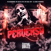 Eita Que Mina Perversa (feat. MC CAIO DA VM) - Single - MC Segredinho, Mc Coca VDP & DJ ERICK MARCONEX
