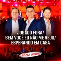 Banda Alma Nova - Jogado Fora / Sem Você Eu Não Me Vejo / Esperando em Casa