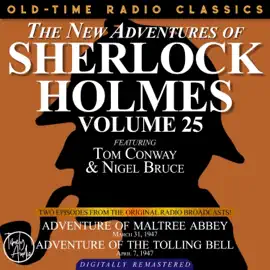 The New Adventures of Sherlock Holmes, Volume 25 - Episode 1 - Adventure of Maltree Abbey, Episode 2 - Adventure of the Tolling Bell (Unabridged)
