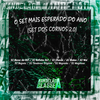 O Set Mais Esperado do Ano (Set dos Cornos 2.0) [feat. DJ Menor da DZ7, DJ CHAVÃO, DJ Wai, DJ NEGRETS, DJ TENEBROSO ORIGINAL & DJ Magrones] - Single