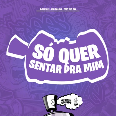 Só Quer Sentar pra Mim (feat. MC GW) - Single