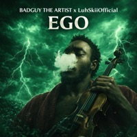 EGO (feat. LuhSkiiOfficial) - Single - BadGuy The Artist