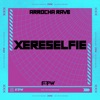 Xereselfie (Arrocha Rave) - Single