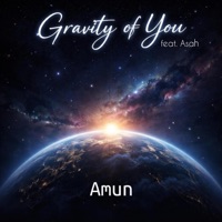 Gravity of You (feat. Asah) - Single - Amun