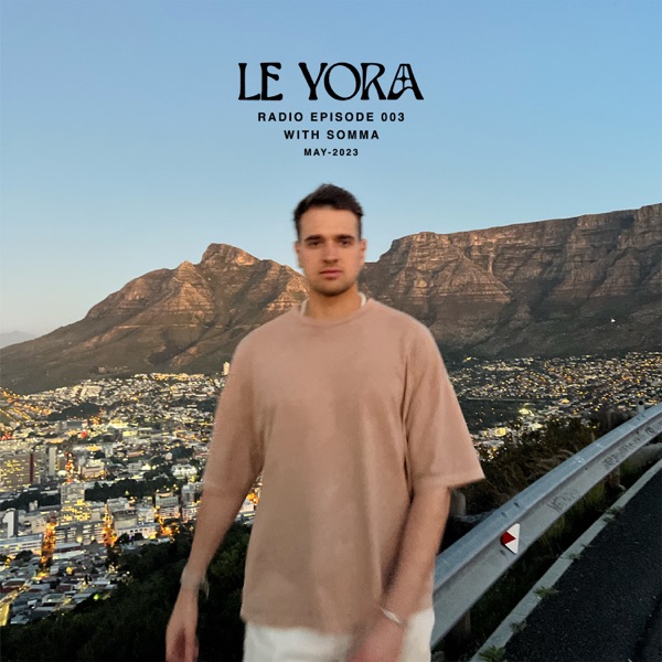 LE YORA Radio, Episode 003 (DJ Mix)