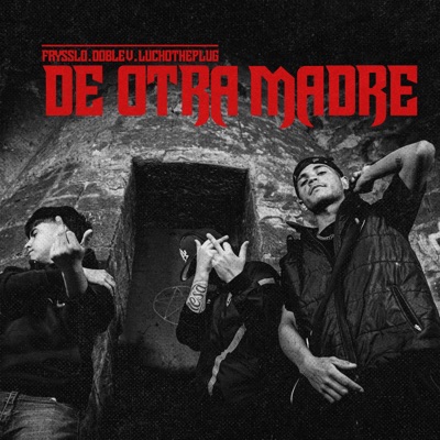 DE OTRA MADRE (feat. Frysslo, W, Luchotheplug & Kini) - Single