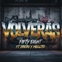 VOLVERÁS (feat. Dbebo, Mellito, UANBIT & DORIAN THE MAGIC) - Single - Fifty Eight