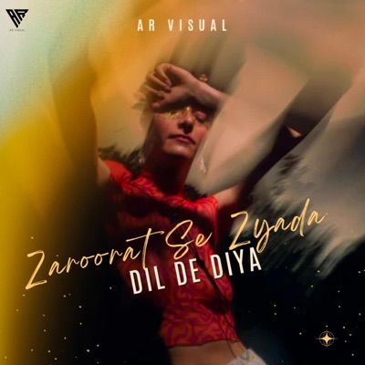 AR VISUAL - Zaroorat Se Zyada x Dil De Diya