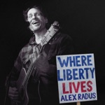 Alex Radus - Where Liberty Lives