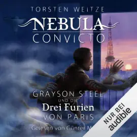Grayson Steel und die Drei Furien von Paris: Nebula Convicto 3
