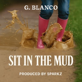 Sit in the mud (feat. Sparkz tha Trakman) G.Blanco